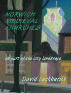 Norwich Historic Churches: As Part of the City Landscape
