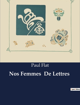 Nos Femmes de Lettres - Flat, Paul