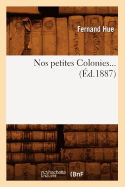 Nos Petites Colonies (?d.1887)