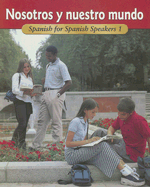 Nosotros y Nuestro Mundo: Spanish For Spanish Speakers 1 - Schmitt, Conrad J, Ph.D., and Woodford, Protase E