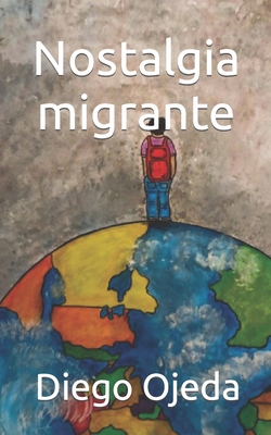 Nostalgia migrante - Ojeda, Diego