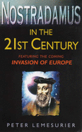 Nostradamus in the 21st Century: Featuring the Coming Invasion of Europe
