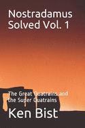 Nostradamus Solved: The Great Quatrains and the Super Quatrains