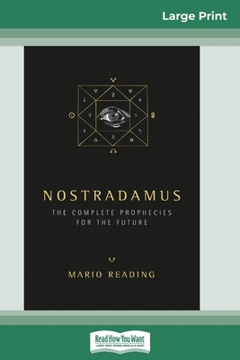 Nostradamus: The Complete Prophecies for the Future (16pt Large Print Edition) - Reading, Mario