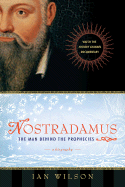 Nostradamus: The Man Behind the Prophecies - Wilson, Ian, Mr.