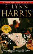 Not a Day Goes by - Harris, E Lynn