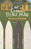 Not a Genuine Black Man: My Life as an Outsider