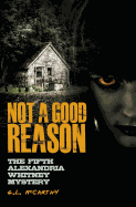 Not A Good Reason: The Fifth Alexandria Whitney Mystery