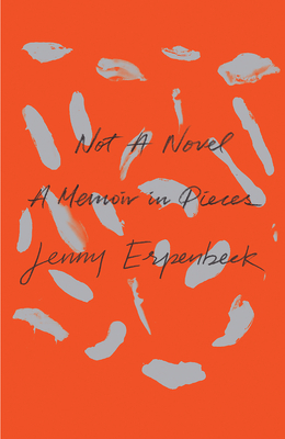 Not a Novel: A Memoir in Pieces - Erpenbeck, Jenny, and Beals, Kurt (Translated by)
