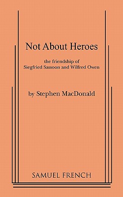 Not about Heroes - MacDonald, Stephen