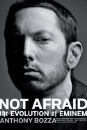 Not Afraid: The Evolution of Eminem