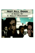 Not All Dogs - Robinson, C Kelly, and Robinson, Kyra (Editor), and Robinson, Sherry (Editor)