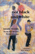 Not Black and White: Inside Works from the Bronx