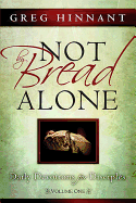 Not by Bread Alone: Daily Devotions for Disciples Volume 1