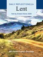 Not by Bread Alone: Daily Reflections for Lent