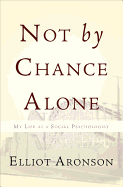 Not by Chance Alone: My Life as a Social Psychologist