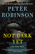 Not Dark Yet: A DCI Banks Novel