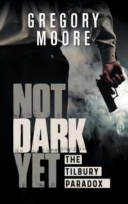 Not Dark Yet: The Tilbury Paradox - Moore, Gregory