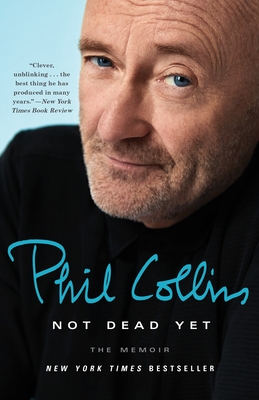 Not Dead Yet: The Memoir - Collins, Phil