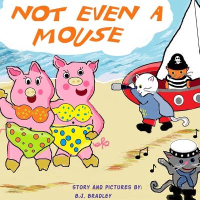 Not Even a Mouse - Bradley, B J