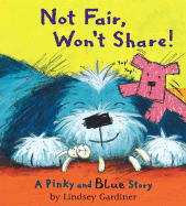 Not Fair, Won't Share!: A Pinky and Blue Story