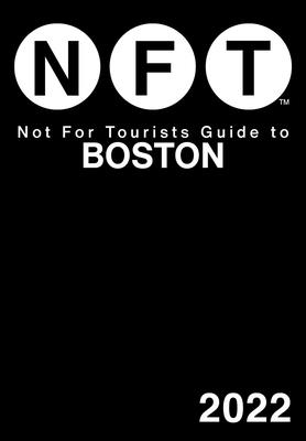 Not for Tourists Guide to Boston 2022 - Not for Tourists