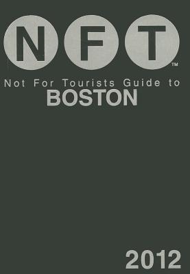 Not for Tourists Guide to Boston - Not for Tourists