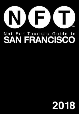 Not for Tourists Guide to San Francisco - Not for Tourists