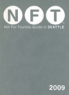 Not for Tourists Guide to Seattle - Baxter, Jessica, and Chen, Meiwa, and Hendrickson, Shirley