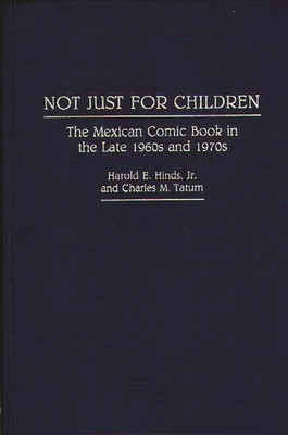 Not Just for Children: The Mexican Comic Book in the Late 1960s and 1970s - Hinds, Harold, and Tatum, Charles
