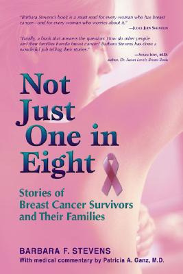 Not Just One in Eight: Stories of Breast Cancer Survivors and Their Families - Stevens, Barbara