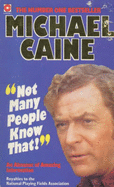 Not Many People Know That: Michael Caine's Almanac of Amazing Information