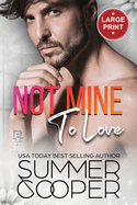 Not Mine To Love: A Second Chance Contemporary Romance (Large Print)