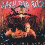 Not of This World - Dash Rip Rock