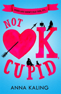 Not OK, Cupid: A sparkling rom-com you won't want to put down!