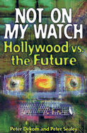 Not on My Watch: Hollywood vs. the Future