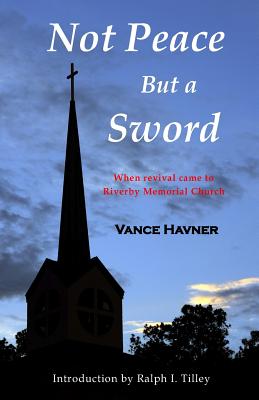 Not Peace But a Sword - Tilley, Ralph I (Introduction by), and Havner, Vance