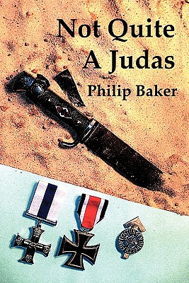 Not Quite a Judas - Baker, Philip
