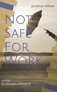 Not Safe For Work: Operational Security & Online Privacy: Government Employee Handbook