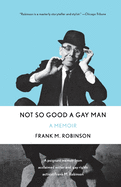 Not So Good a Gay Man: A Memoir