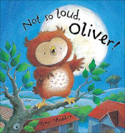 Not So Loud, Oliver!