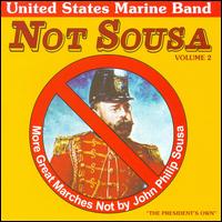 Not Sousa, Vol. 2 - United States Marine Band