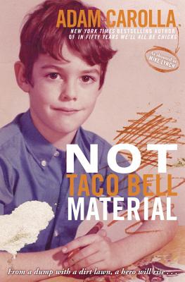 Not Taco Bell Material: A Memoir - Carolla, Adam