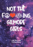 Not The F---ing Gilmore Girls