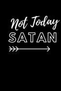 Not Today Satan: Journal / Notebook / Funny / Gift.
