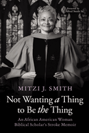 Not Wanting a Thing to Be the Thing: An African American Woman Biblical Scholar's Stroke Memoir