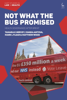 Not What the Bus Promised: Health Governance After Brexit - Hervey, Tamara (Editor), and Antova, Ivanka, and Murphy, Thrse (Editor)