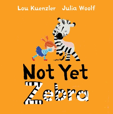 Not Yet Zebra - Kuenzler, Lou