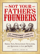 Not Your Father's Founders: An "amended" Look at America's First Patriots