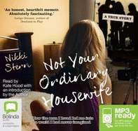 Not Your Ordinary Housewife: How the Man I Loved Led Me into a World I Had Never Imagined